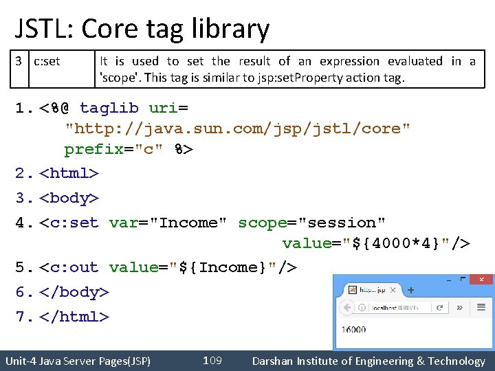 JSTL: Core tag library 3 c: set It is used to set the result