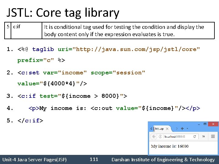 JSTL: Core tag library 5 c: if It is conditional tag used for testing
