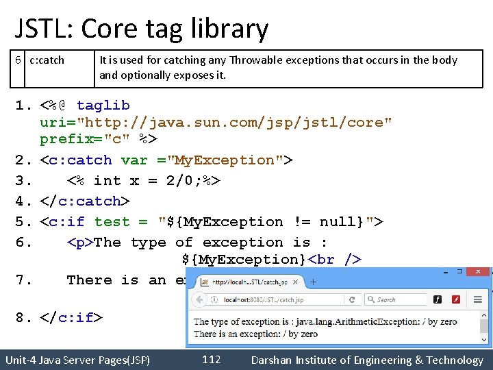 JSTL: Core tag library 6 c: catch It is used for catching any Throwable