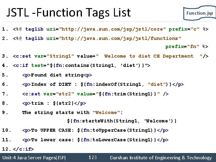 JSTL -Function Tags List Function. jsp 1. <%@ taglib uri="http: //java. sun. com/jsp/jstl/core" prefix="c"