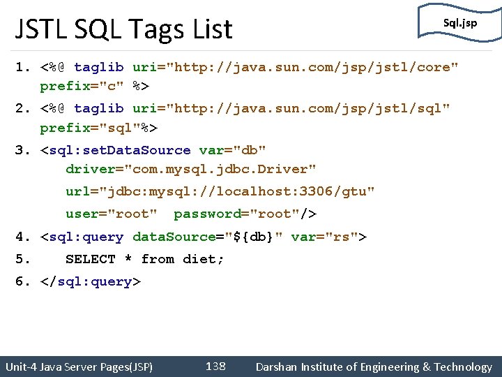 JSTL SQL Tags List Sql. jsp 1. <%@ taglib uri="http: //java. sun. com/jsp/jstl/core" prefix="c"