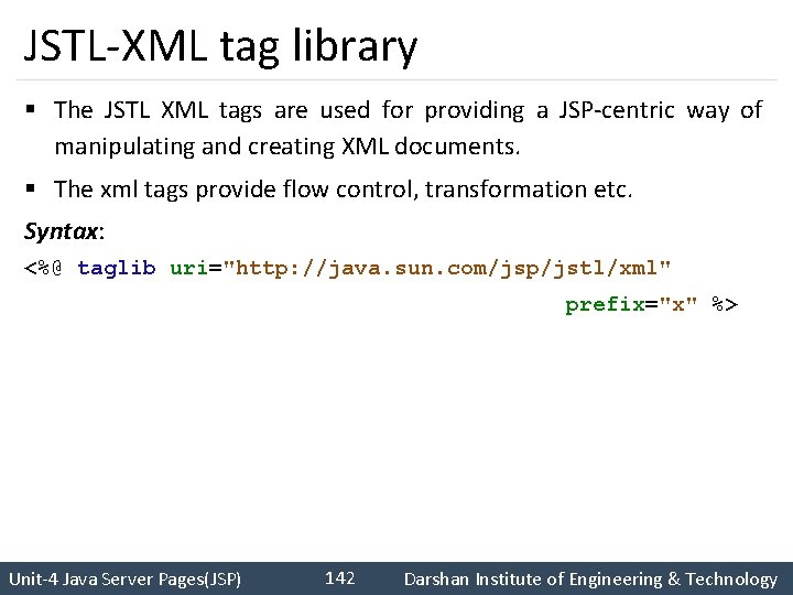 JSTL-XML tag library § The JSTL XML tags are used for providing a JSP-centric