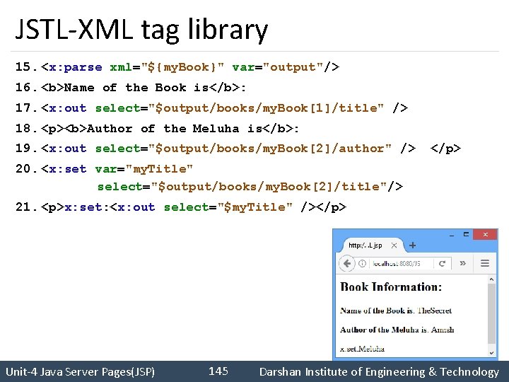 JSTL-XML tag library 15. <x: parse xml="${my. Book}" var="output"/> 16. <b>Name of the Book