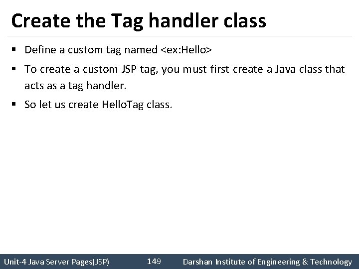 Create the Tag handler class § Define a custom tag named <ex: Hello> §