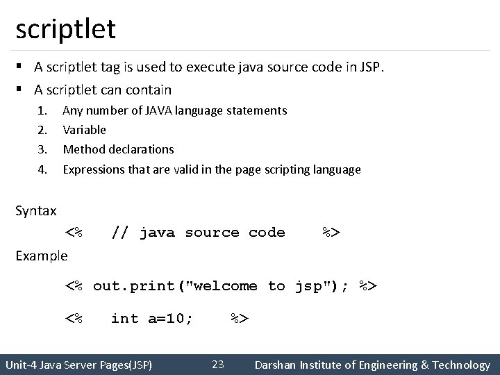 scriptlet § A scriptlet tag is used to execute java source code in JSP.