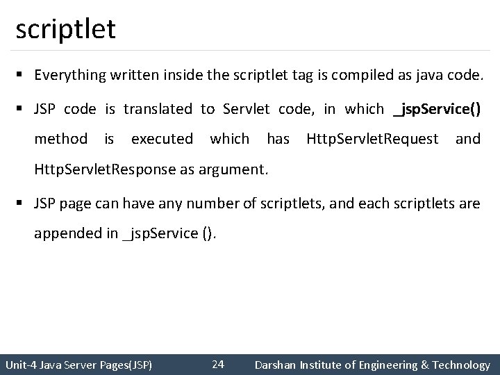 scriptlet § Everything written inside the scriptlet tag is compiled as java code. §