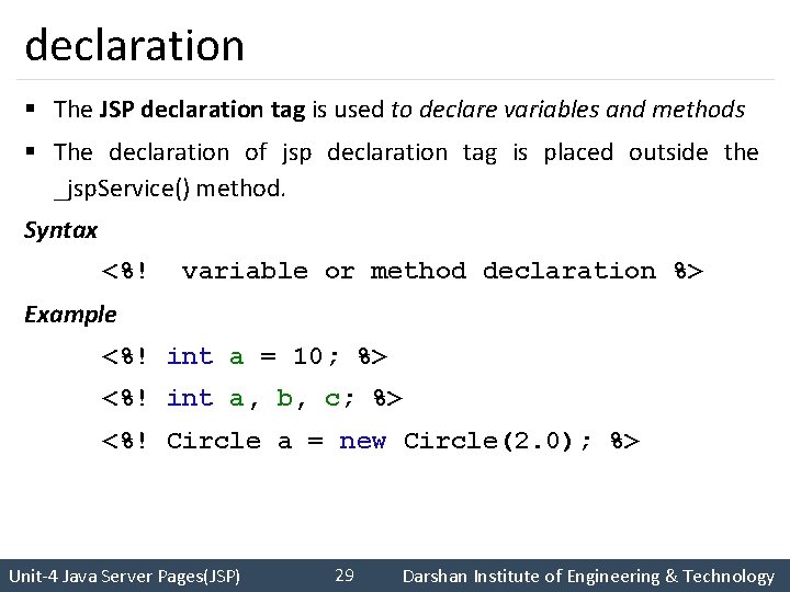 declaration § The JSP declaration tag is used to declare variables and methods §