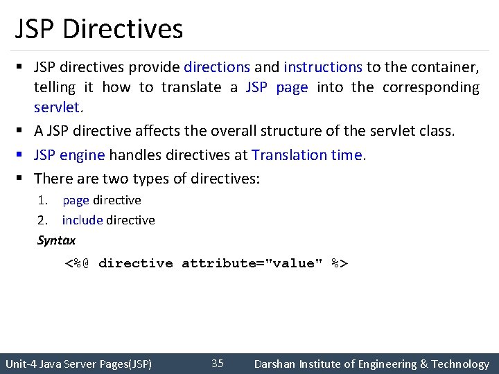 JSP Directives § JSP directives provide directions and instructions to the container, telling it