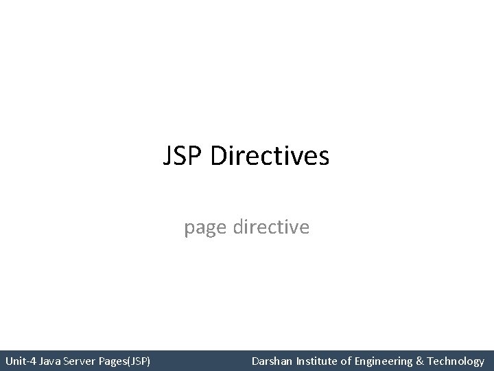 JSP Directives page directive Unit-4 Java Server Pages(JSP) Darshan Institute of Engineering & Technology