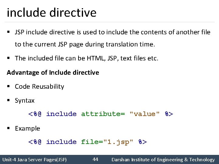 include directive § JSP include directive is used to include the contents of another