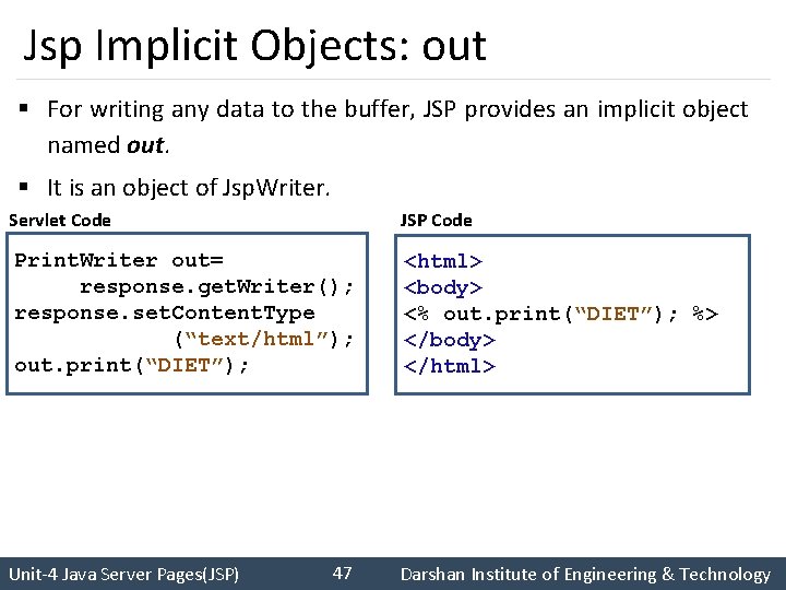 Jsp Implicit Objects: out § For writing any data to the buffer, JSP provides