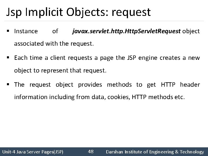 Jsp Implicit Objects: request § Instance of javax. servlet. http. Http. Servlet. Request object