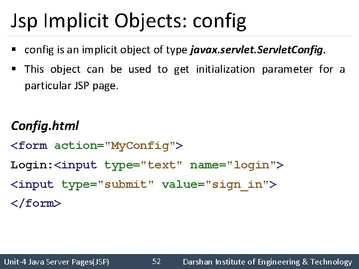 Jsp Implicit Objects: config § config is an implicit object of type javax. servlet.