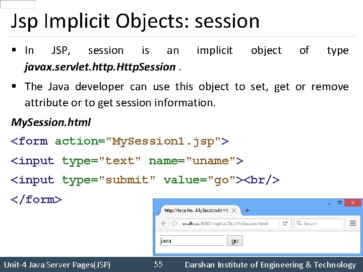 Jsp Implicit Objects: session § In JSP, session is an javax. servlet. http. Http.