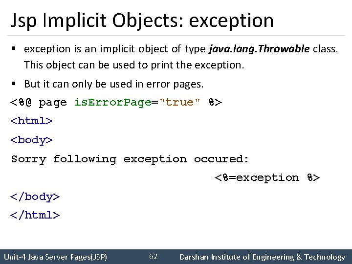 Jsp Implicit Objects: exception § exception is an implicit object of type java. lang.