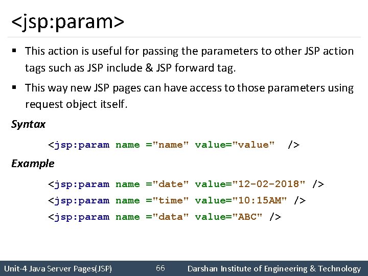 <jsp: param> § This action is useful for passing the parameters to other JSP