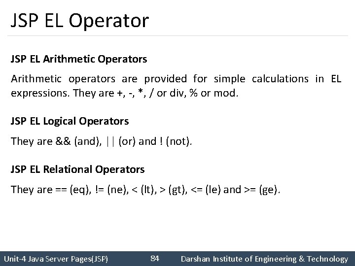 JSP EL Operator JSP EL Arithmetic Operators Arithmetic operators are provided for simple calculations