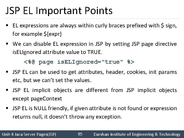 JSP EL Important Points § EL expressions are always within curly braces prefixed with