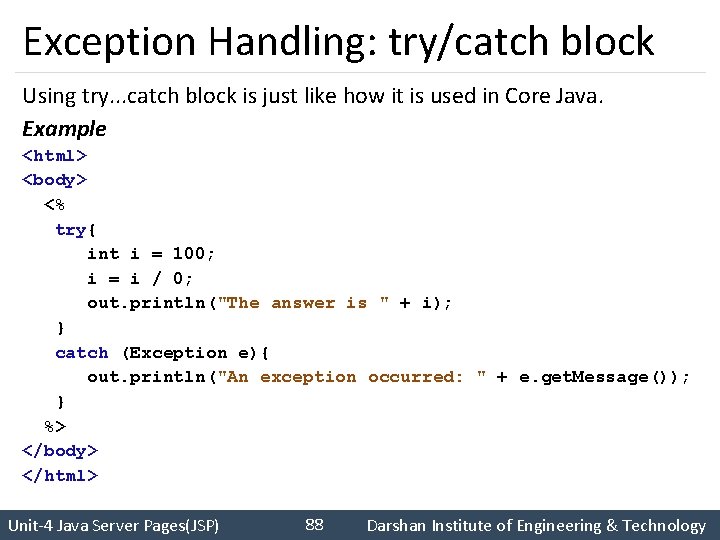 Exception Handling: try/catch block Using try. . . catch block is just like how