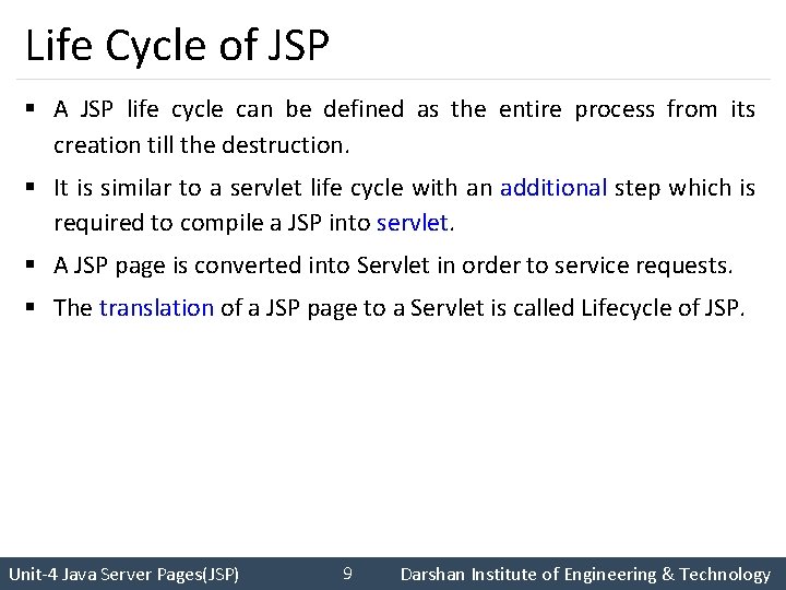 Life Cycle of JSP § A JSP life cycle can be defined as the