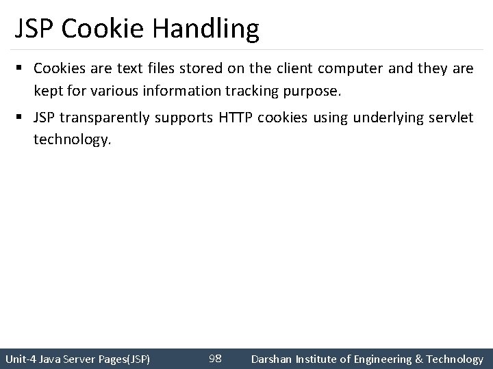 JSP Cookie Handling § Cookies are text files stored on the client computer and