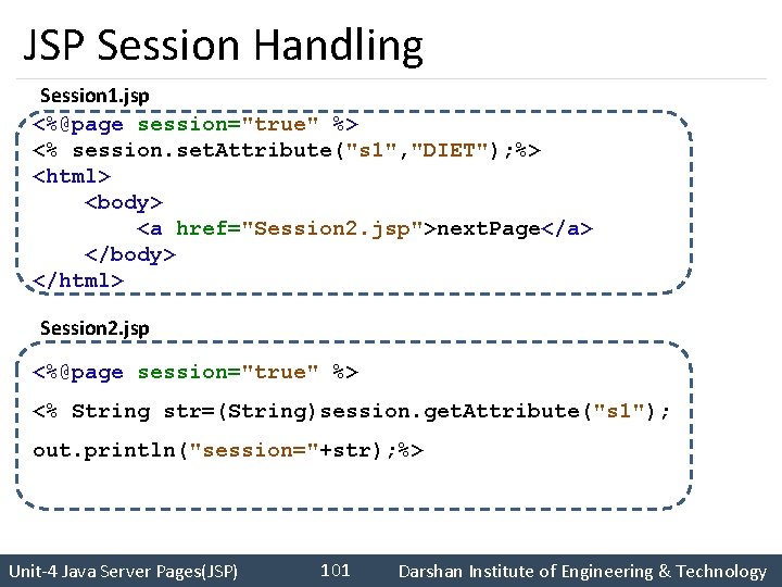 JSP Session Handling Session 1. jsp <%@page session="true" %> <% session. set. Attribute("s 1",