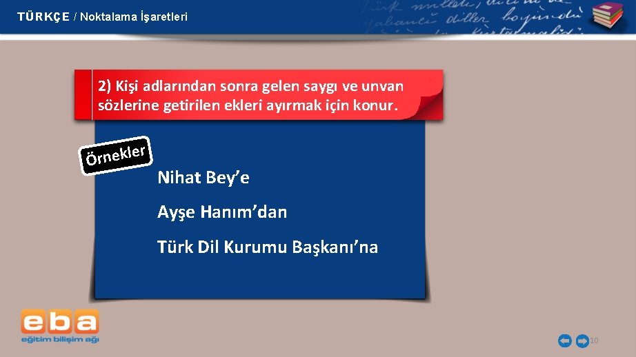 TÜRKÇE / Noktalama İşaretleri 2) Kişi adlarından sonra gelen saygı ve unvan sözlerine getirilen