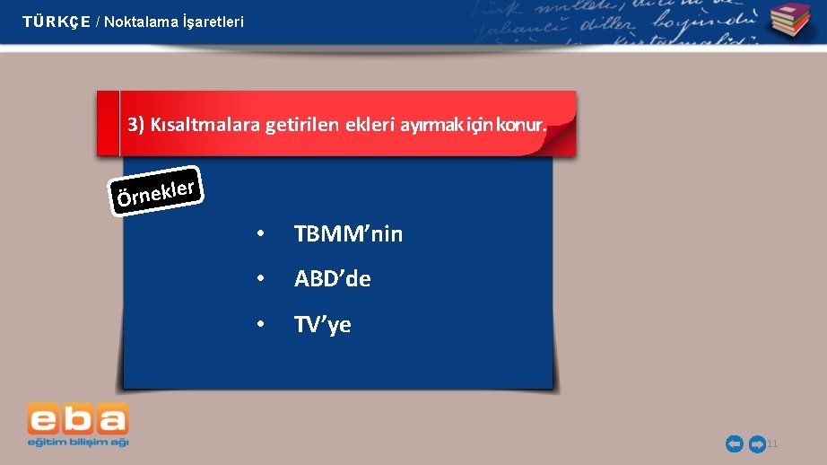 TÜRKÇE / Noktalama İşaretleri 3) Kısaltmalara getirilen ekleri ayırmak için konur. er Örnekl •