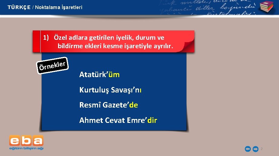 TÜRKÇE / Noktalama İşaretleri 1) Özel adlara getirilen iyelik, durum ve bildirme ekleri kesme