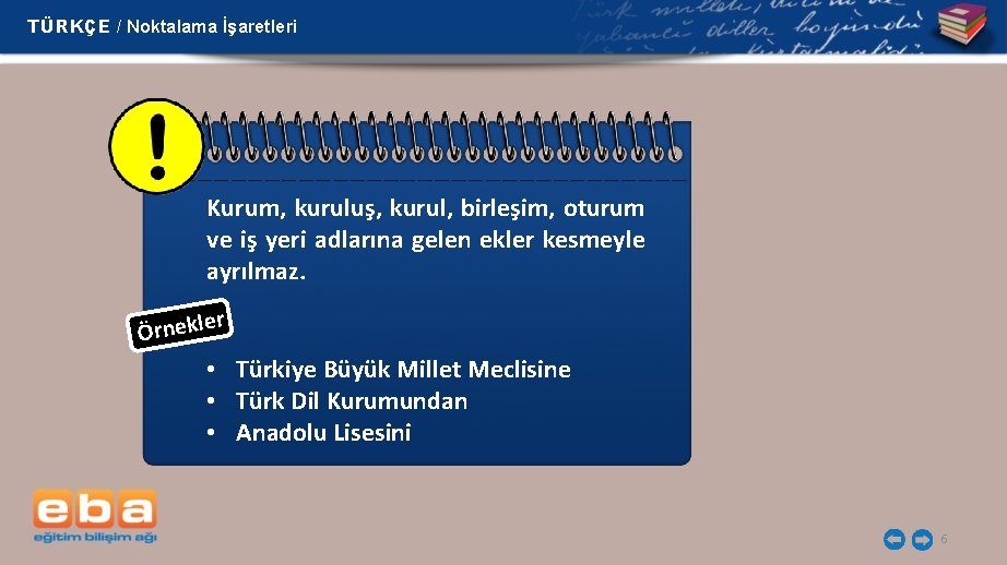 TÜRKÇE / Noktalama İşaretleri Kurum, kuruluş, kurul, birleşim, oturum ve iş yeri adlarına gelen