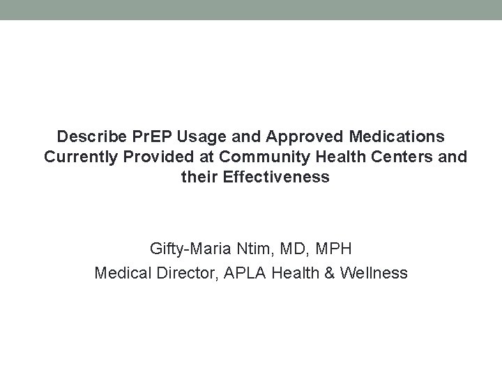 Describe Pr. EP Usage and Approved Medications Currently Provided at Community Health Centers and