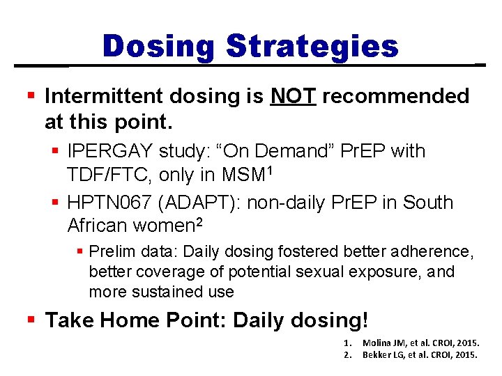 Dosing Strategies § Intermittent dosing is NOT recommended at this point. § IPERGAY study: