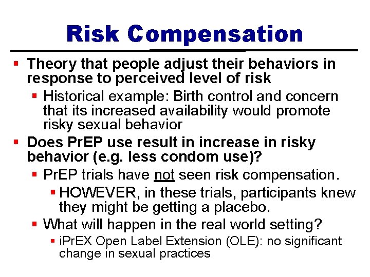 Risk Compensation § Theory that people adjust their behaviors in response to perceived level