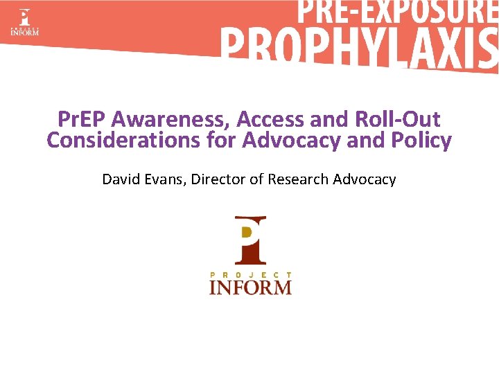 Pr. EP Awareness, Access and Roll-Out Considerations for Advocacy and Policy David Evans, Director
