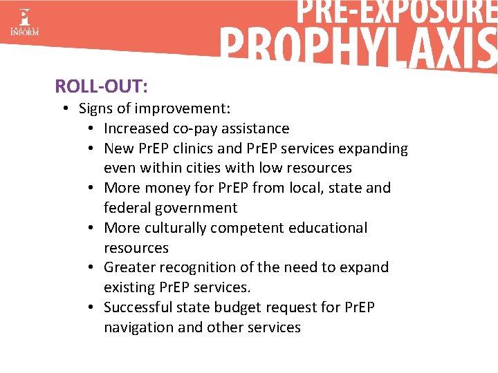 ROLL-OUT: • Signs of improvement: • Increased co-pay assistance • New Pr. EP clinics