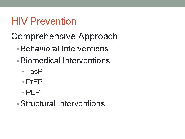 HIV Prevention Comprehensive Approach • Behavioral Interventions • Biomedical Interventions • Tas. P •