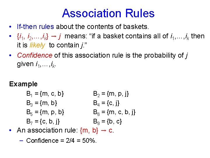 Association Rules • If-then rules about the contents of baskets. • {i 1, i