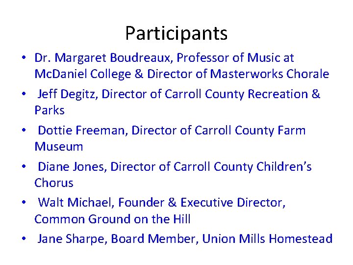 Participants • Dr. Margaret Boudreaux, Professor of Music at Mc. Daniel College & Director