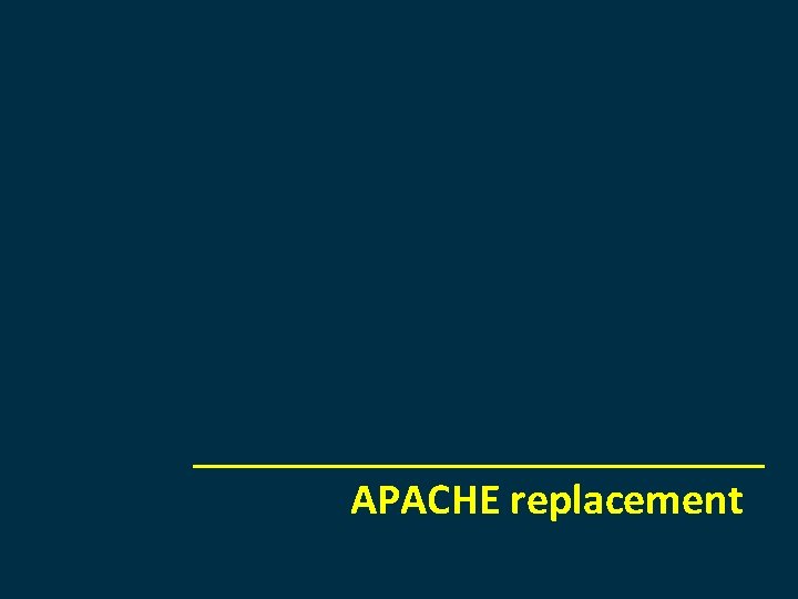 APACHE replacement 