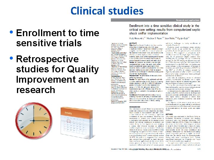 Clinical studies • Enrollment to time sensitive trials • Retrospective studies for Quality Improvement