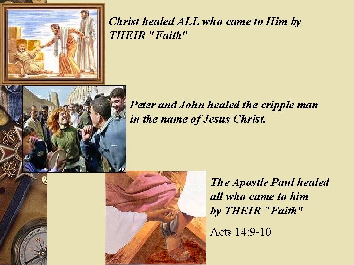 Christ healed ALL who came to Him by THEIR "Faith" Peter and John healed