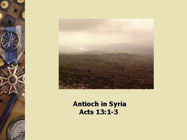 Antioch in Syria Acts 13: 1 -3 