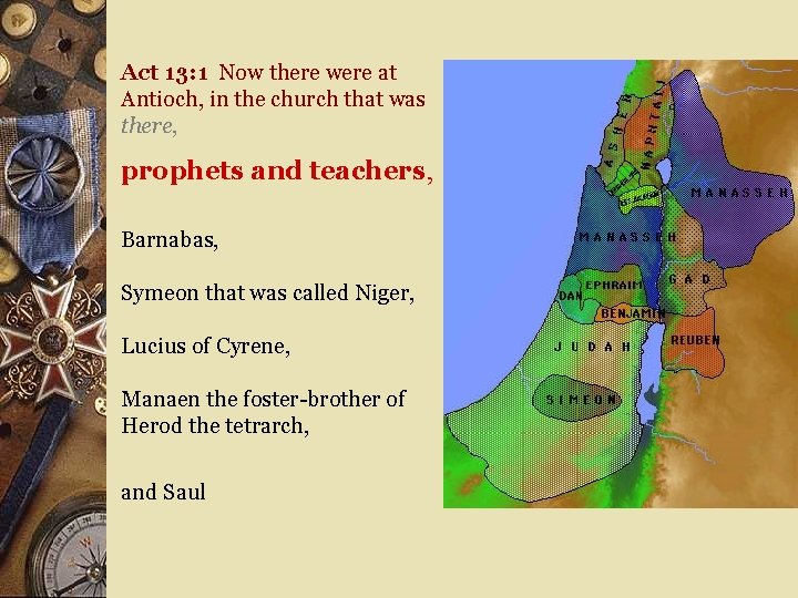 Act 13: 1 Now there were at Antioch, in the church that was there,