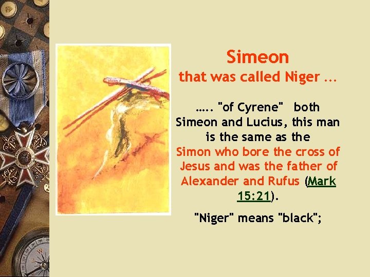 Simeon that was called Niger. . . …. . "of Cyrene" both Simeon and