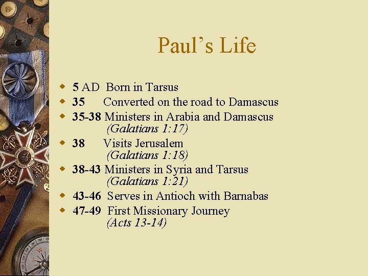 Paul’s Life w 5 AD Born in Tarsus w 35 Converted on the road