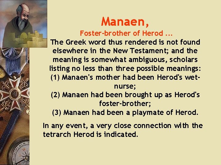 Manaen, Foster-brother of Herod. . . The Greek word thus rendered is not found