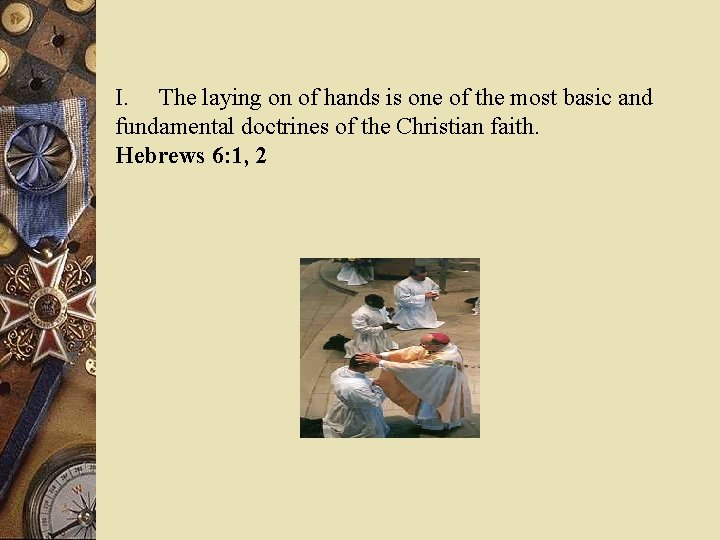 I. The laying on of hands is one of the most basic and fundamental