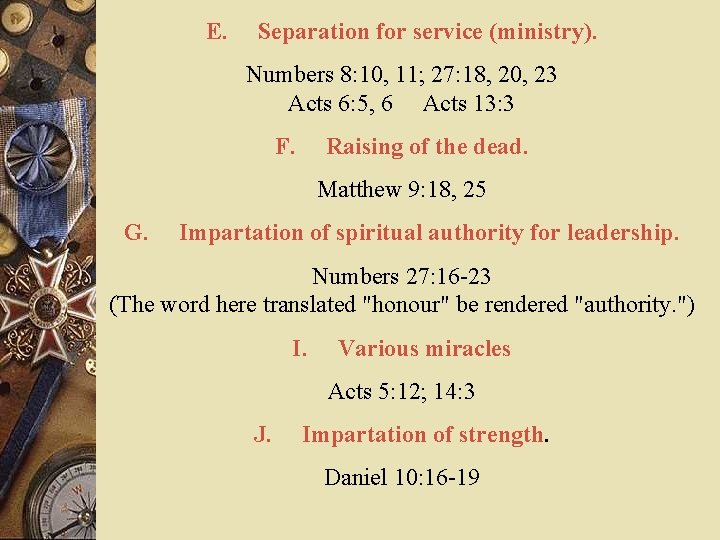 E. Separation for service (ministry). Numbers 8: 10, 11; 27: 18, 20, 23 Acts