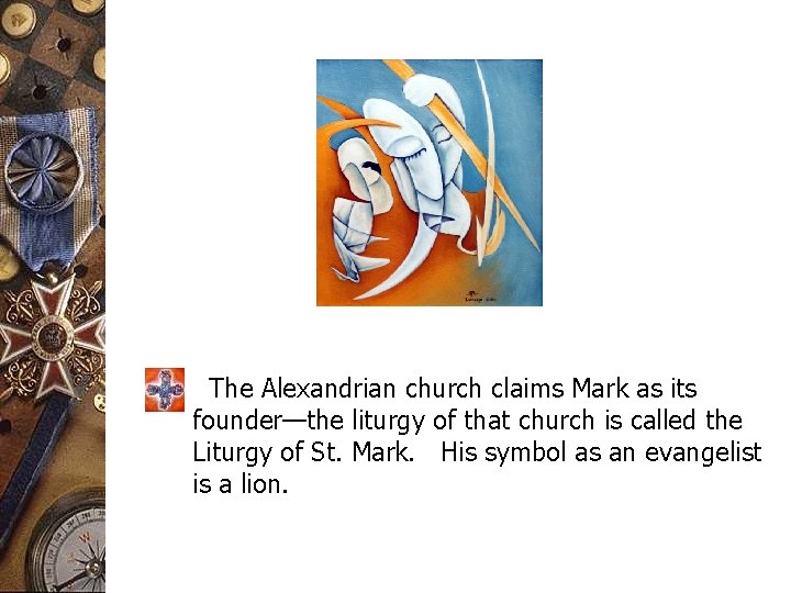 The Alexandrian church claims Mark as its founder—the liturgy of that church is called