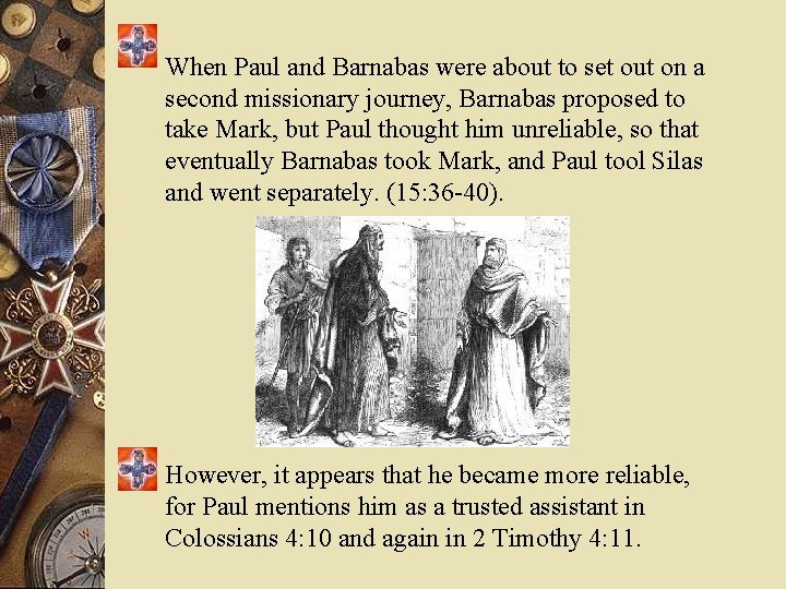 When Paul and Barnabas were about to set out on a second missionary journey,